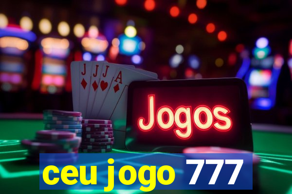 ceu jogo 777